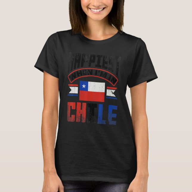 Camiseta Chile Chilean Chile Flag Happiest When Im In Chile (Frente)