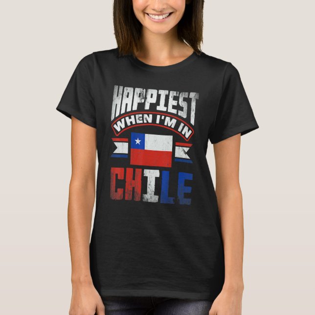 Camiseta Chile Chilean Chile Flag Happiest When Im In Chile (Frente)