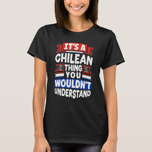 Camiseta Chile Chilean Chile Flag Its A Chilean Thing  1 (Frente)