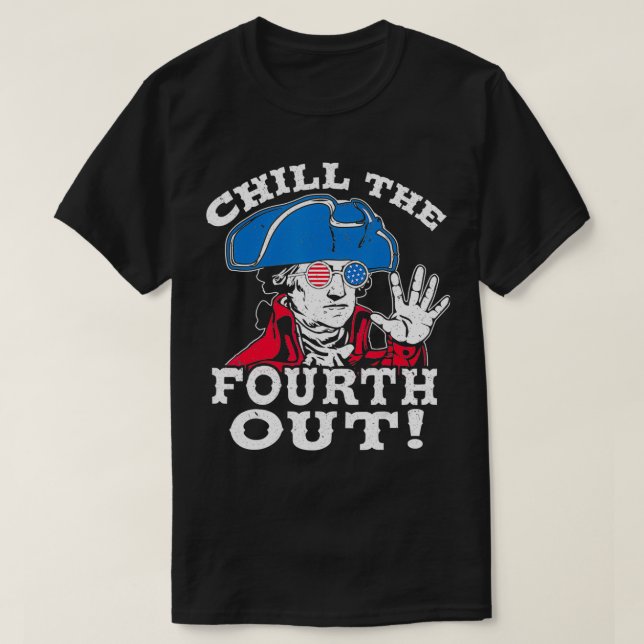 Camiseta Chill The Quarto Out Washington USA US 4 De Julho (Frente do Design)
