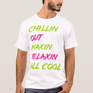Camiseta Chillin Out Maxin Relaxin Todos Legal Ar Bel