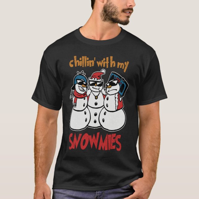 Camiseta Chillin' With My Snowmies  Funny Homies Christmas  (Frente)
