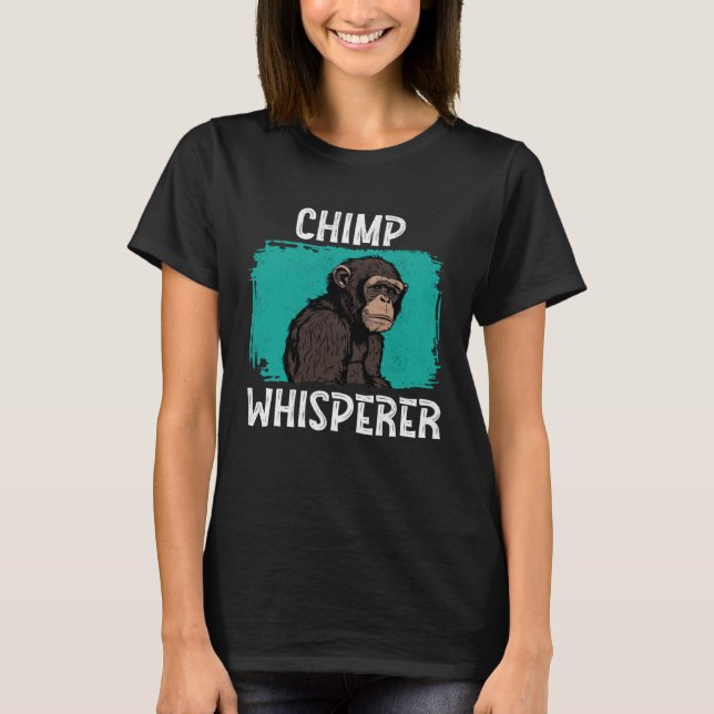 Camiseta Chimp Whisperer  Chimp Monkey Ape Wild Forest Anim (Frente)