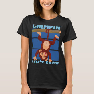 Camiseta Chimpanzé Chimpin Ain t Easy