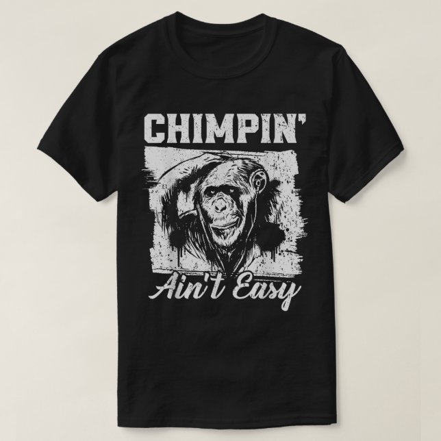 Camiseta Chimpin Aint Easy Monkey Lover Zookeeper Chimpanze (Frente do Design)