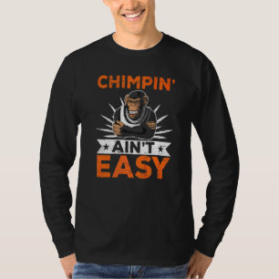 Camiseta Chimpin' Não é Fácil Chimpanzé Macaco Macaco Chim