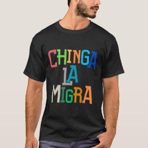 Camiseta Chinga La Migra Engraçado Anti-trump