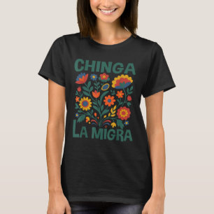 Camiseta Chinga La Migra Flores Retro