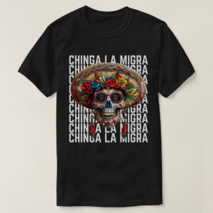 Camiseta Chinga La Migra Sugar Skull Anti Trump