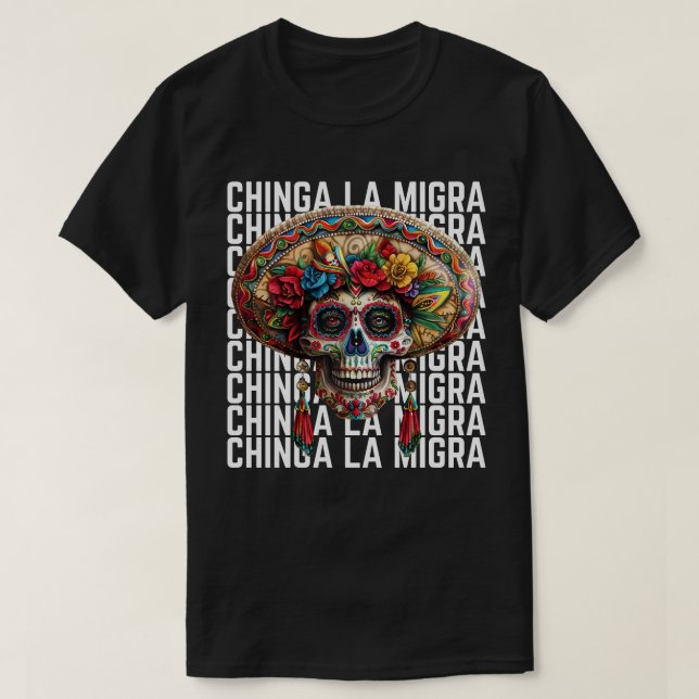 Camiseta Chinga La Migra Sugar Skull Anti Trump (Frente do Design)