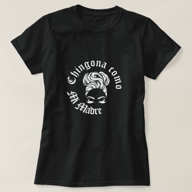Camiseta Chingona como mi Madre (Frente do Design)