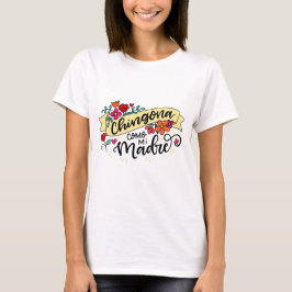 Camiseta Chingona Como Mi Madre, desenhada à mão