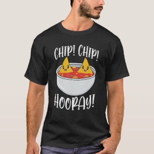 Camiseta Chip Chip Hooray Funny Tortilla Chips Gift 1