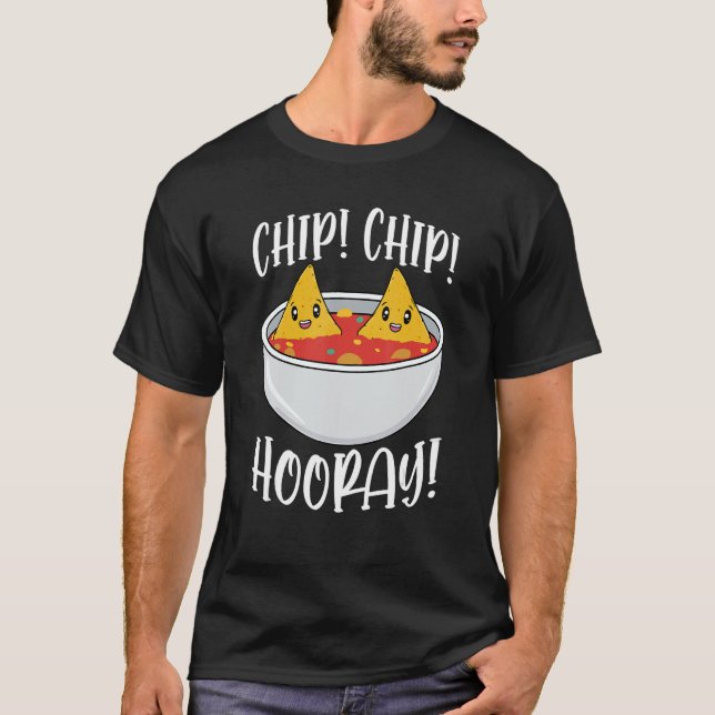 Camiseta Chip Chip Hooray Funny Tortilla Chips Gift 1 (Frente)
