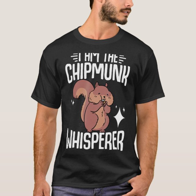Camiseta Chipmunk I Am The Chipmunk Whisperer (Frente)