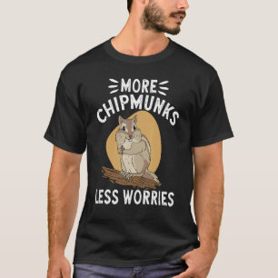 Camiseta Chipmunk Mais Chipmunks Menos Preocupações