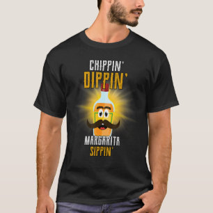 Camiseta Chippin Dippin Margarita Sippin Humor Say