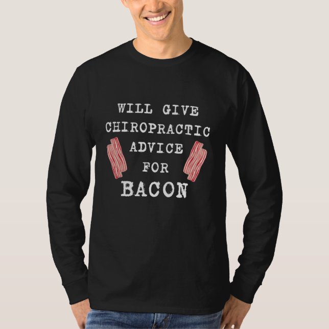 Camiseta Chiropractic Advice For Bacon Therapy  Chiropracto (Frente)