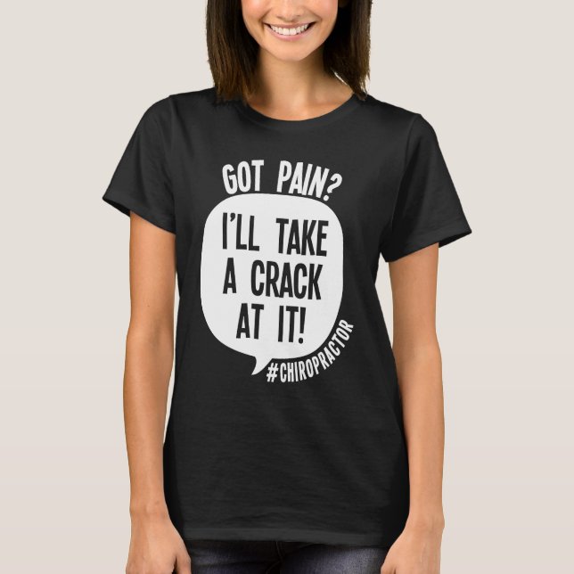 Camiseta Chiropractor Got Back Pain I'll Take A Crack At It (Frente)