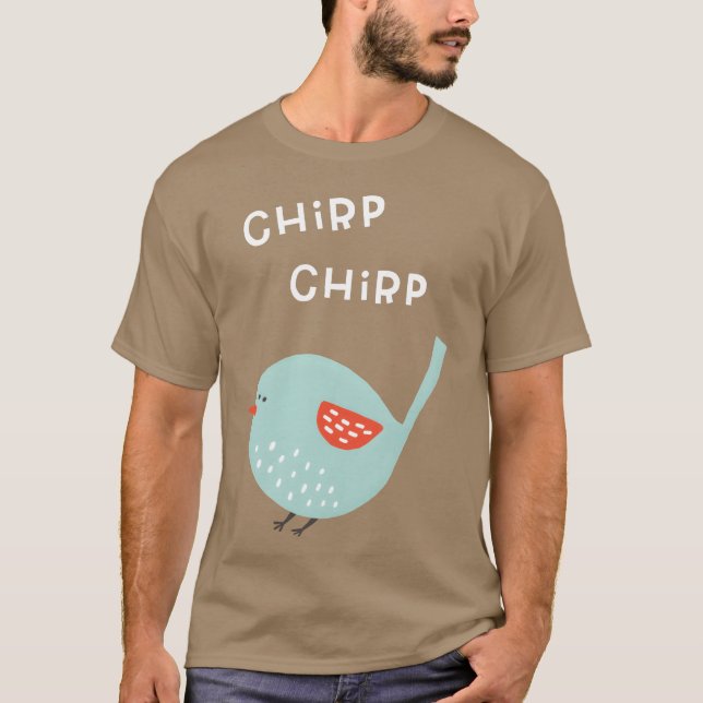 Camiseta Chirp Chirp Little Bird (Frente)