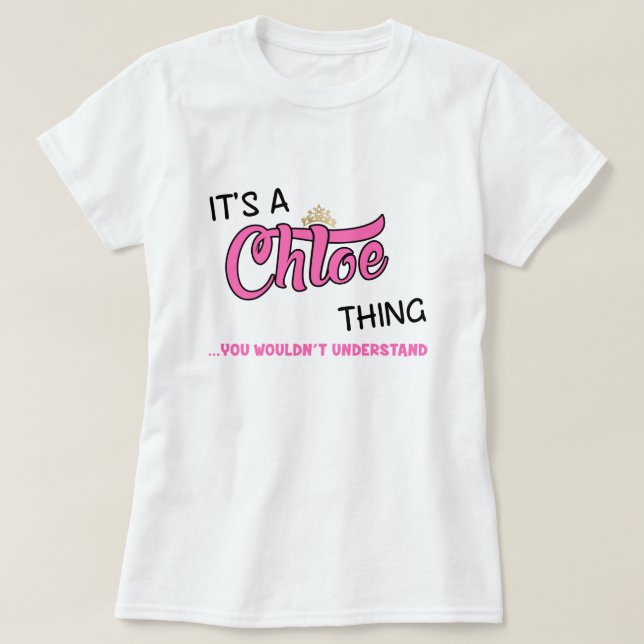 Camiseta Chloe, que não entenderia T-Shirt (Frente do Design)