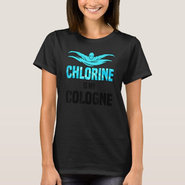 Camiseta Chlorine Is My Cologne Swimming Swim Swimmer 1 (Frente)