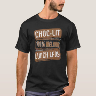 Camiseta Choc-lit 100 Melanin Lunch Lady Orud Histor