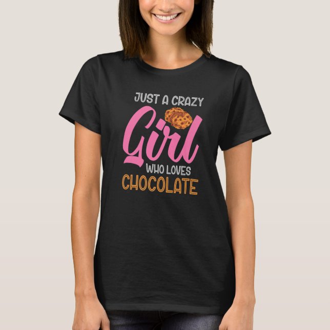 Camiseta Chocolate Chip Cookies Just A Crazy Girl Who Loves (Frente)