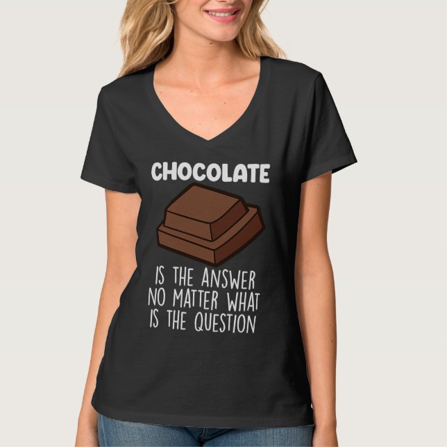 Camiseta Chocolate Is The Answer  Chocolate Quote (Frente)
