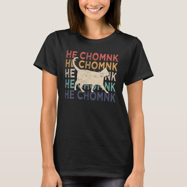 Camiseta Chonk Cat  Chonk Meme Fat Cat Retro He Chomnk (Frente)