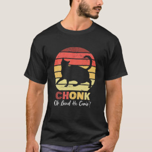Camiseta Chonk Cats Meme Oh Legal Ele Vem Engraçada Cats Qu