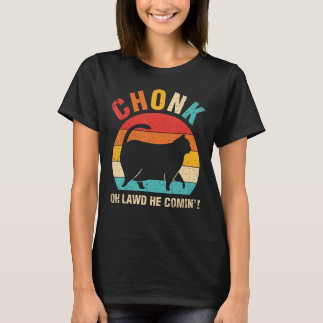 Camiseta Chonk Oh Lawal Ele Vem Ca Cat (Frente)