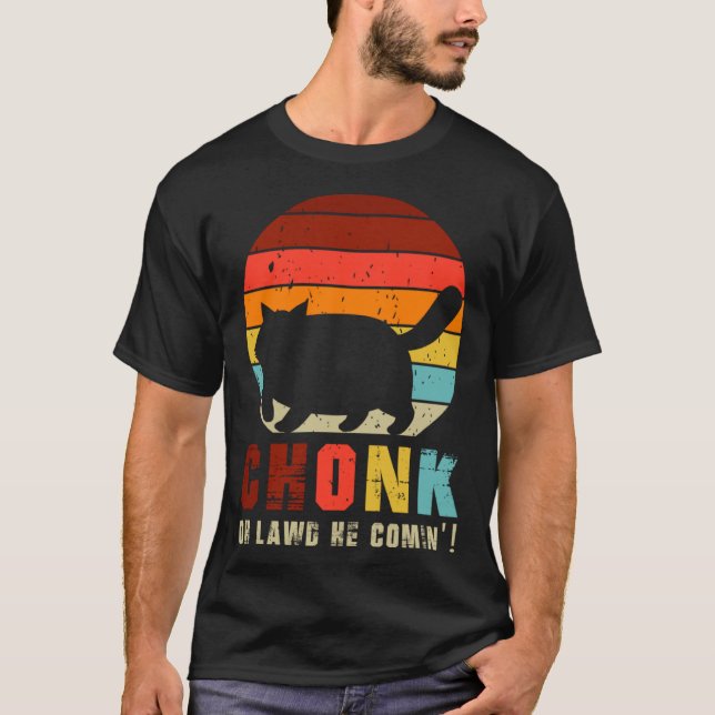 Camiseta Chonk Oh Lawd He Comin   Chonk Cat  Graphic Cat (Frente)