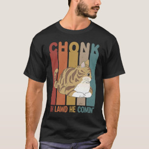 Camiseta Chonk Oh Senhor Ele Está Vindo Para Gato Gordo 4