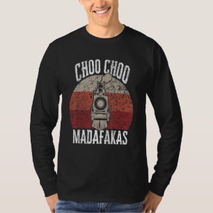 Camiseta Choo Choo Madafakas Train Railroad Model