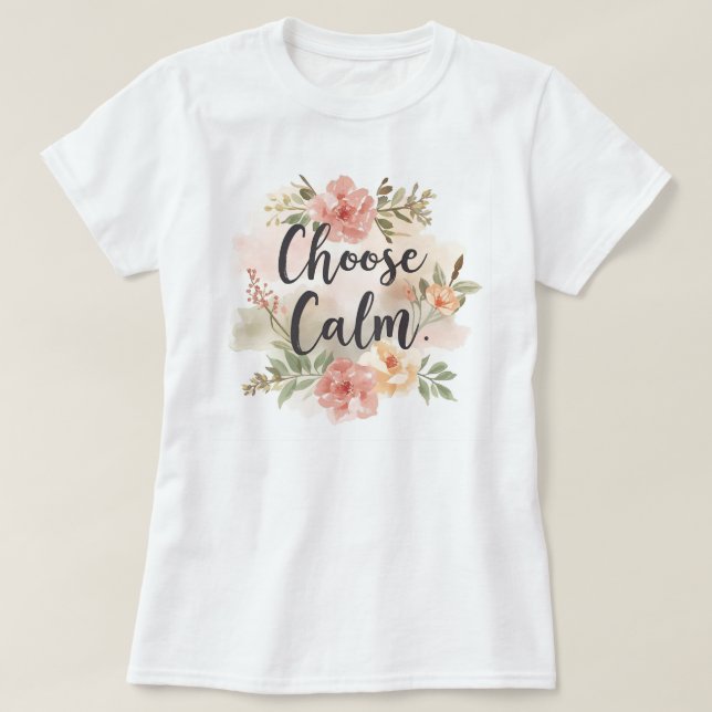 Camiseta Choose Calm Mindfulness-Inspired Floral (Frente do Design)