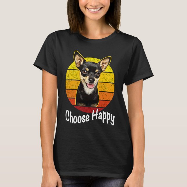 Camiseta Choose Happy Be Happy Chihuahua (Frente)