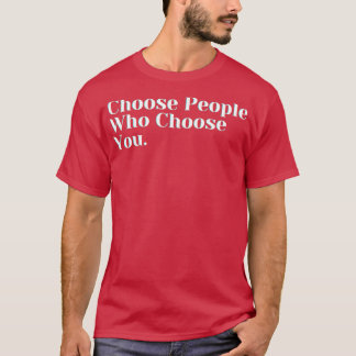 Camiseta Choose People Who Choose You 1