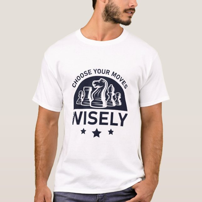 Camiseta Choose your moves wisely (Frente)