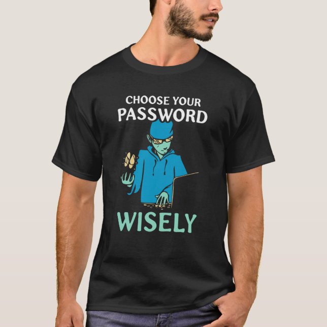 Camiseta Choose Your Password Wisely Hacker Hack It Hacking (Frente)