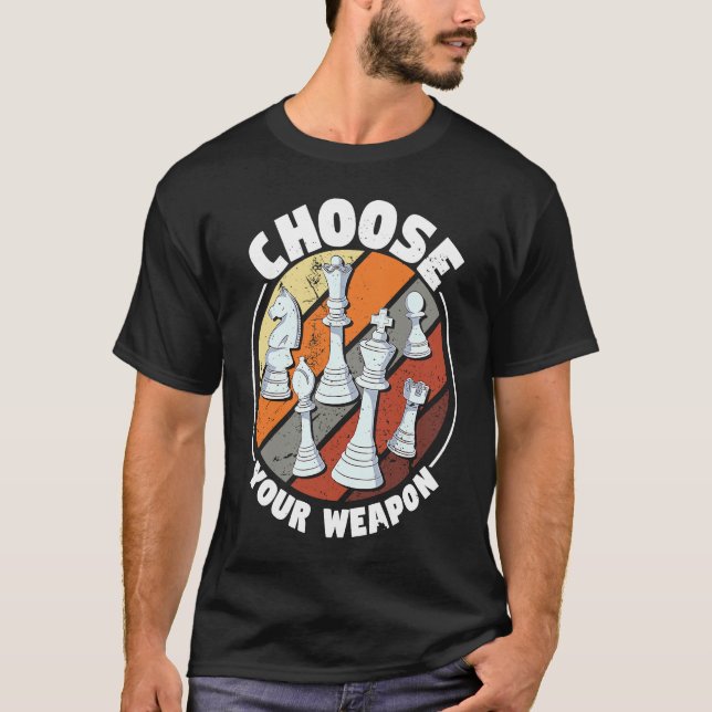 Camiseta Choose your weapon   Chess Saying Chess Player (Frente)