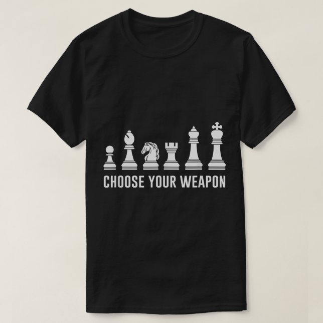 Camiseta Choose Your Weapon Funny Chess Design (Frente do Design)