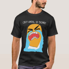 Camiseta chorar até terminar