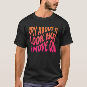 Camiseta Chore Sobre Ele Parece Um Movimento Quente Na Cota