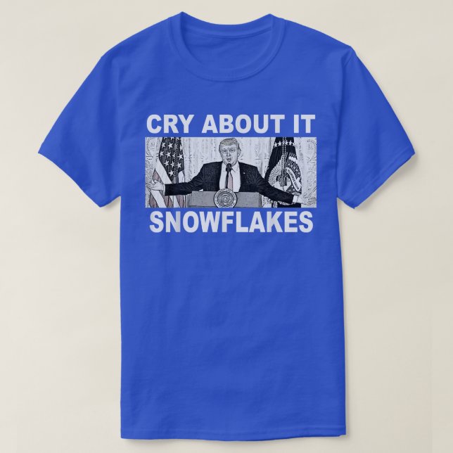 Camiseta Chore Sobre Isso Snowflakes Donald Trump (Frente do Design)