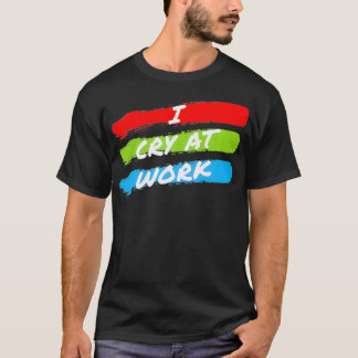 Camiseta Choro No Trabalho, Triste Trabalhador Triste, Escr