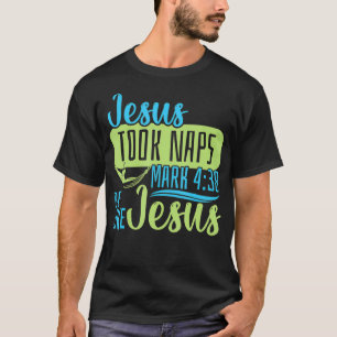Camiseta Christian Bible Verse Jesus Took Naps Mark 438