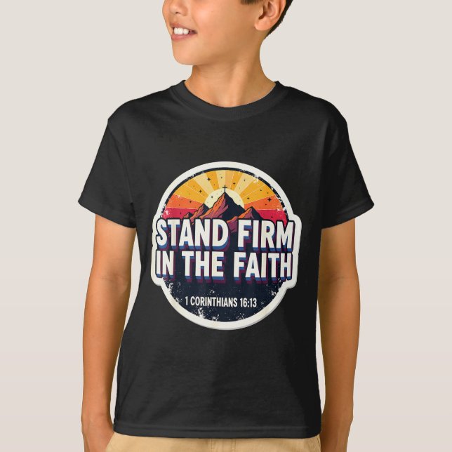 Camiseta Christian Bible Verse Quote Stand Firm In The Fait (Frente)