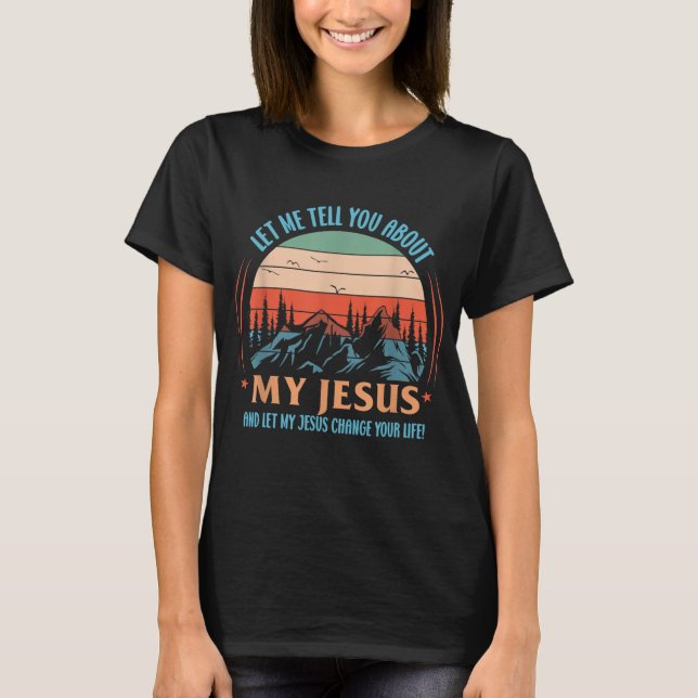 Camiseta Christian Deixe-Me Falar Sobre Meu Jesus E Deixe-M (Frente)