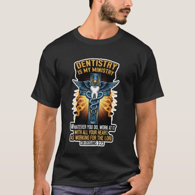 Camiseta Christian Dentist Dentistry is My Ministry Jesus B (Frente)